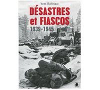 Désastres et fiascos 1939-1945