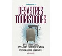 Désastres touristiques: Effets politiques, sociaux et environnementaux d’une industrie dévorante
