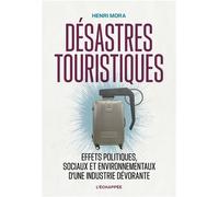 Désastres touristiques Effets politiques, sociaux et environnementaux d’une industrie dévorante - Henri Mora - L'echappee - broché - Essai
