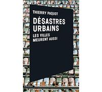 Désastres urbains: Les villes meurent aussi