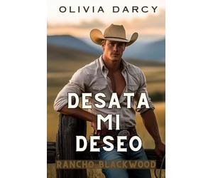 Desata mi deseo: Bilogía Cowboy Romance Spicy para Adultos Nº2 (Cowboys Irresistibles)