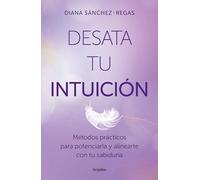 Desata tu intuición/ Unleash Your Intuition