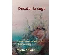 Desatar la soga: Poemas para sanar la violación