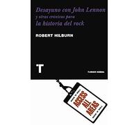 Desayuno con John Lennon: y otras crónicas para la historia del rock
