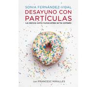 Desayuno con partículas: La ciencia como nunca antes se ha contado