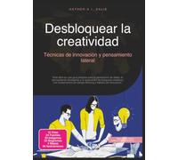 Desbloquear la creatividad: Técnicas de innovación y pensamiento lateral