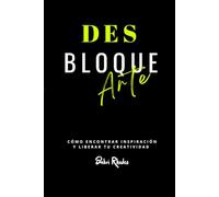 DesbloqueArte: Cómo encontrar inspiración y liberar tu creatividad