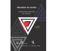 Descalzar Los Atriles: Vanguardias Literarias En El Perú