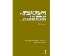 Descartes and the Autonomy of the Human Understanding (Routledge Library Editions: Rene Descartes) - [Version Originale] Inconnu (Auteur)