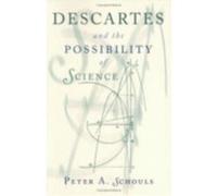 Descartes and the Possibility of Science by Peter A. Schouls Peter A. Schouls (Auteur)