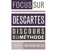 Descartes, Discours de la méthode - Delphine Bellis - Ellipses - broché - Scolaire / Universitaire