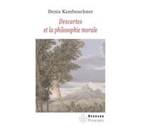 Descartes et la philosophie morale - Denis Kambouchner - Hermann - broché - Essai
