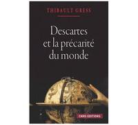 Descartes Et La Précarité Du Monde - Essai Sur Les Ontologies Cartésiennes