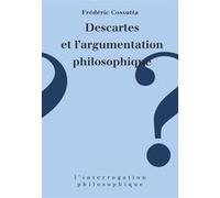 Descartes et l'argumentation philosophique Jean-Luc Bordron (Auteur), Frédéric Cossutta (Auteur), Alban Bouvier (Auteur), Christophe Giolito (Auteur), Dominique Maingueneau (Auteur)