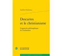 Descartes et le christianisme Aurélien Chukurian (Auteur), Chantal Jaquet (Collection dirigée par), Pierre-Marie Morel (Collection dirigée par)