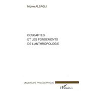 Descartes et les fondements de l'anthropologie - Nicole Albagli - L'harmattan - broché - Etude