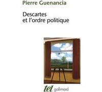 Descartes et l'ordre politique Pierre Guenancia (Auteur)