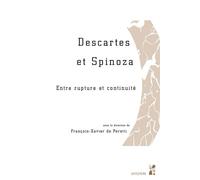 Descartes et Spinoza Entre rupture et continuité - François-Xavier De Peretti - Publication Universite Provence - broché - Essai
