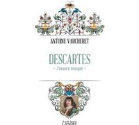 Descartes - J'avance masqué Antoine Vaucheret (Auteur)