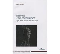 Descartes. Le pari de l'expérience Cogito, liberté, union de l'âme et du corps - Odette Barbero - L'harmattan - broché - Essai