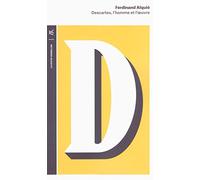 Descartes: L'homme et l'oeuvre