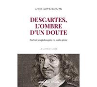 Descartes, L'ombre D'un Doute - Portrait Du Philosophe En Malin Génie