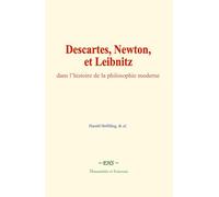 Descartes, Newton, et Leibnitz, dans l’histoire de la philosophie moderne