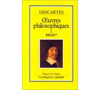 Descartes, oeuvres philosophiques, tome 1 : 1618-1637