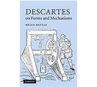 Descartes on Forms and Mechanisms Helen Hattab (Auteur)
