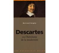 Descartes: Ou l'héroïsme de la modernité