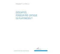 Descartes, penseur pré-critique ou platonicien ? – L'Harmattan