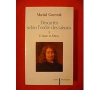 Descartes selon l'ordre des raisons. L'Âme et Dieu