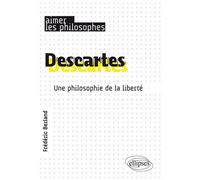 Descartes - Une Philosophie De La Liberté