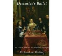 Descartess Ballet His Doctrine Of Will Political Philosophy by Richard A. Watson Richard A. Watson (Auteur)