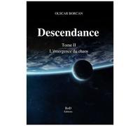 Descendance Tome 2 - L'émergence Du Chaos