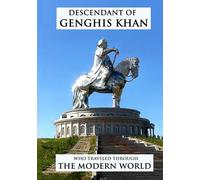 Descendant of Genghis Khan Who Traveled through the Modern World