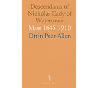 Descendants of Nicholas Cady of Watertown: Mass 1645 1910