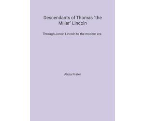 Descendants of Thomas "the Miller" Lincoln: Through Jonah Lincoln to the modern era