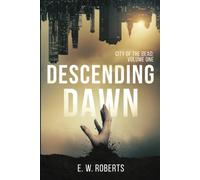 Descending Dawn: City Of The Dead: Volume One