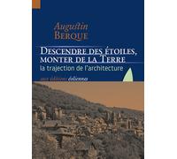 Descendre des étoiles, monter de la Terre La Trajection de l'architecture - Augustin Berque - Eoliennes Eds - broché - Essai