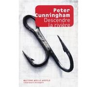 Descendre la rivière Peter Cunningham (Auteur), Christophe Mercier (Traduction)