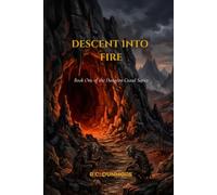 DESCENT INTO FIRE: Book One of the Dungeon Crawl Series