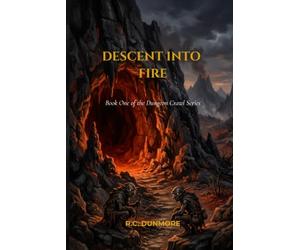 DESCENT INTO FIRE: Book One of the Dungeon Crawl Series