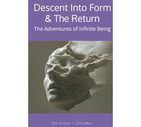 Descent Into Form & The Return: The Adventures of Infinite Being