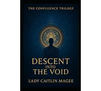 Descent into the Void: Part 1 of a 3 part trilogy