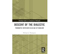 Descent of the Dialectic: Phronetic Criticism in an Age of Nihilism