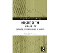 Descent of the Dialectic - Thompson Michael J. William Paterson University USA - Taylor amp Francis Ltd - Livre en Anglais - Hardback Thompson Michael J. William Paterson University USAThompson Michae