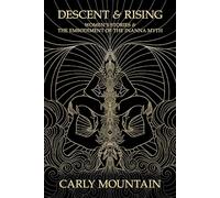 Descent & Rising: Women's Stories & the Embodiment of the Inanna Myth