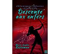 Descente aux enfers (Chroniques célestes - Livre III)