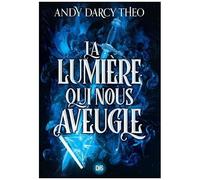 Descente Dans Les Ténèbres - Tome 1 - La Lumière Qui Nous Aveugle